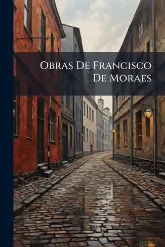 Cover image for Obras de Francisco de Moraes