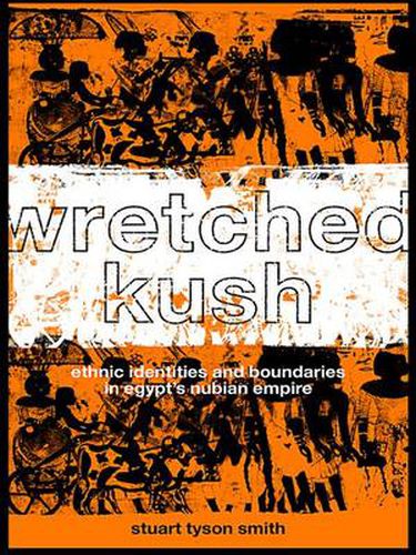 Cover image for Wretched Kush: Ethnic Identities and Boundries in Egypt's Nubian Empire