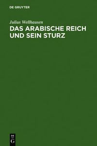 Cover image for Das arabische Reich und sein Sturz