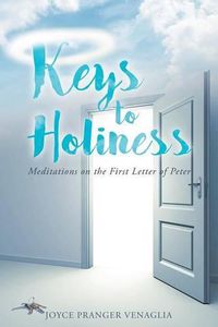 Cover image for Keys to Holiness: Meditations on the First Letter of Peter