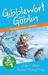 Cover image for Gibblewort the Goblin: The Winter Escape Collection