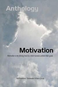 Cover image for Motivation: Murfreesboro Writers Group Anthology