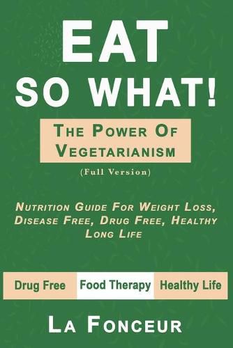 Eat So What! The Power of Vegetarianism (Author Signed copy)