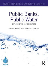 Cover image for Public Banks, Public Water: Exploring the Links in Europe