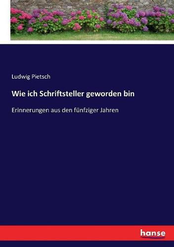 Wie ich Schriftsteller geworden bin: Erinnerungen aus den funfziger Jahren