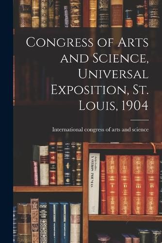 Cover image for Congress of Arts and Science, Universal Exposition, St. Louis, 1904