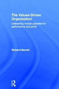 Cover image for The Values-Driven Organization: Unleashing Human Potential for Performance and Profit