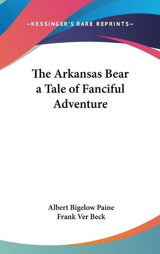 The Arkansas Bear a Tale of Fanciful Adventure