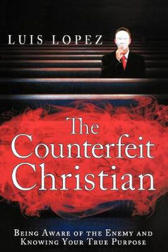 Cover image for Counterfeit Christian: Being Aware of the Enemy and Knowing Your True Purpose