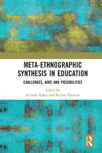 Cover image for Meta-Ethnographic Synthesis in Education: Challenges, Aims and Possibilities