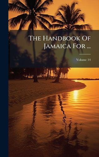 Cover image for The Handbook Of Jamaica For ...