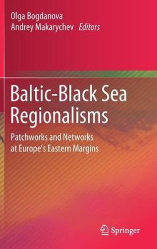 Cover image for Baltic-Black Sea Regionalisms: Patchworks and Networks at Europe's Eastern Margins