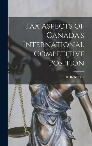 Cover image for Tax Aspects of Canada's International Competitive Position