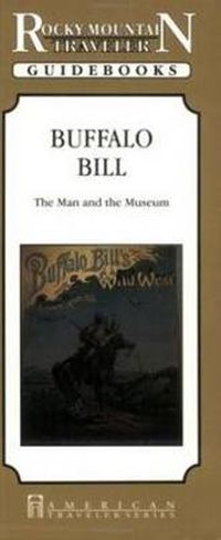 Cover image for Buffalo Bill: The Man & the Museum