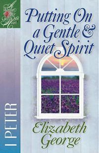 Cover image for Putting On a Gentle and Quiet Spirit: 1 Peter