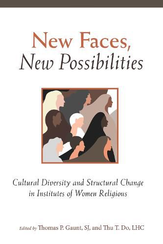 New Faces, New Possibilities: Cultural Diversity and Structural Change in Institutes of Women Religious