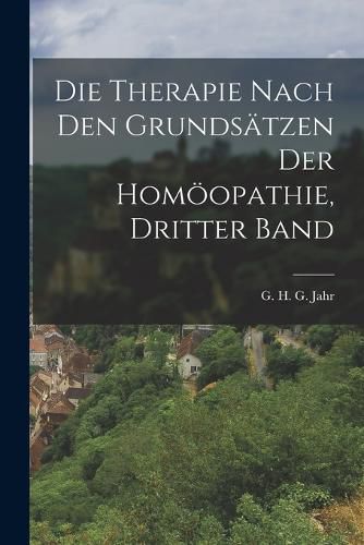 Cover image for Die Therapie nach den Grundsaetzen der Homoeopathie, Dritter Band