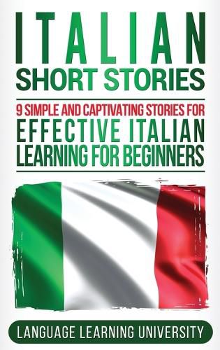 Cover image for Italian Short Stories: 9 Simple and Captivating Stories for Effective Italian Learning for Beginners