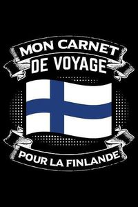 Cover image for Mon Carnet de Voyage Pour La Finlande: Journal Carnet de notes lignees A5 pour les gens qui aiment voyager et qui aiment partir en vacances.