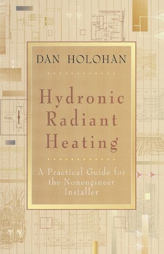 Cover image for Hydronic Radiant Heating: A Practical Guide for the Nonengineer Installer