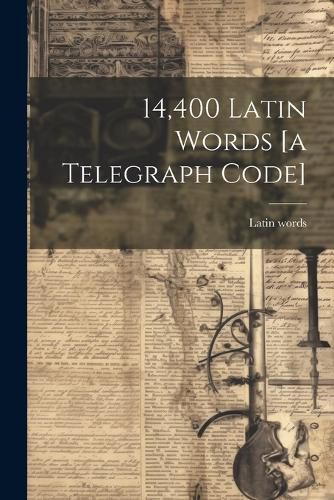 Cover image for 14,400 Latin Words [a Telegraph Code]