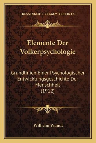 Elemente Der Volkerpsychologie: Grundlinien Einer Psychologischen Entwicklungsgeschichte Der Menschheit (1912)