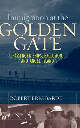 Immigration at the Golden Gate: Passenger Ships, Exclusion, and Angel Island