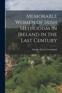 Cover image for Memorable Women of Irish Methodism in Ireland in the Last Century