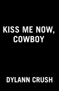 Cover image for Kiss Me Now, Cowboy