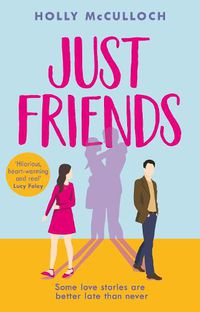 Cover image for Just Friends: A hilarious and heart-warming friends-to-lovers romcom for summer 2022