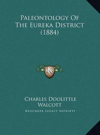 Cover image for Paleontology of the Eureka District (1884) Paleontology of the Eureka District (1884)