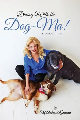 Cover image for Dining With the Dog-Ma!, One woman. Two dogs. A thousand wounds and the meals that mended them all
