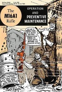 Cover image for The M16A1 Rifle: Operation and Preventive Maintenance