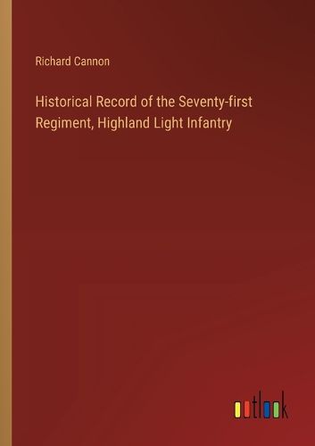 Cover image for Historical Record of the Seventy-first Regiment, Highland Light Infantry