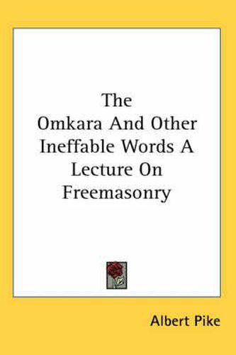 Cover image for The Omkara And Other Ineffable Words A Lecture On Freemasonry