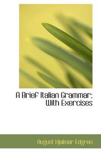 Cover image for A Brief Italian Grammar; With Exercises