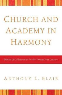 Cover image for Church and Academy in Harmony: Models of Collaboration for the Twenty-First Century