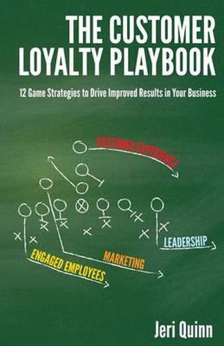 Cover image for The Customer Loyalty Playbook: 12 Game Strategies to Drive Improved Results in your Business