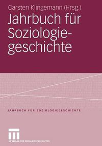 Cover image for Jahrbuch Fur Soziologiegeschichte: Soziologisches Erbe: Georg Simmel - Max Weber - Soziologie Und Religion - Chicagoer Schule Der Soziologie