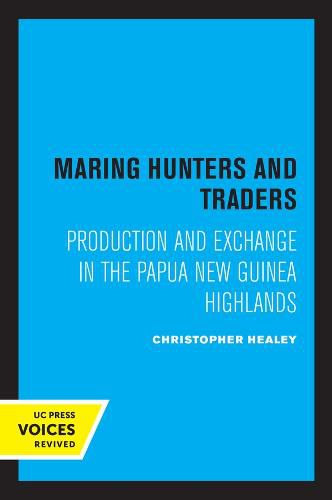 Cover image for Maring Hunters and Traders: Production and Exchange in the Papua New Guinea Highlands