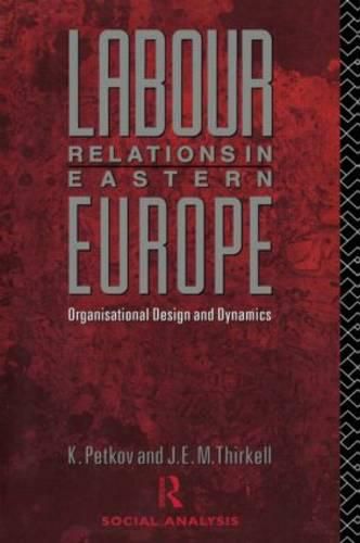 Cover image for Labour Relations in Eastern Europe: Organisational Design and Dynamics