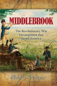 Cover image for Middlebrook: The Encampment That Saved America