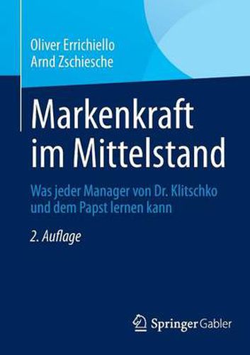 Markenkraft im Mittelstand: Was jeder Manager von Dr. Klitschko und dem Papst lernen kann