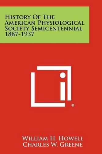 Cover image for History of the American Physiological Society Semicentennial, 1887-1937