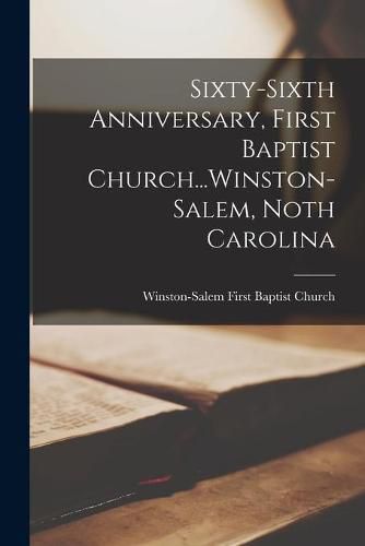 Sixty-sixth Anniversary, First Baptist Church...Winston-Salem, Noth Carolina