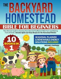 Cover image for The Backyard Homestead Bible For Beginners