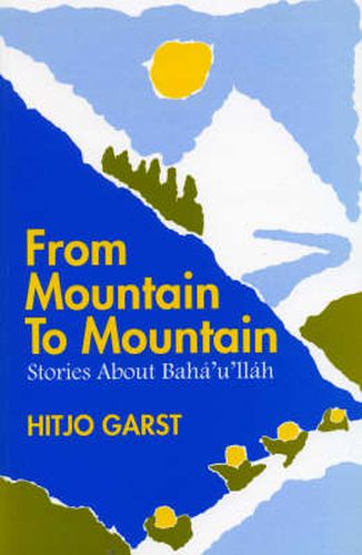 From Mountain to Mountain: Stories About Baha'u'llah