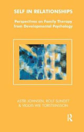 Cover image for Self in Relationships: Perspectives on Family Therapy from Developmental Psychology