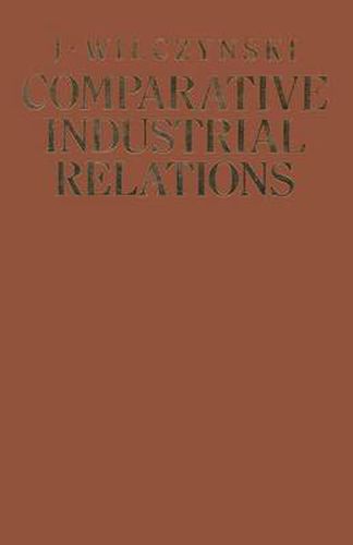 Cover image for Comparative Industrial Relations: Ideologies, institutions, practices and problems under different social systems with special reference to socialist planned economies