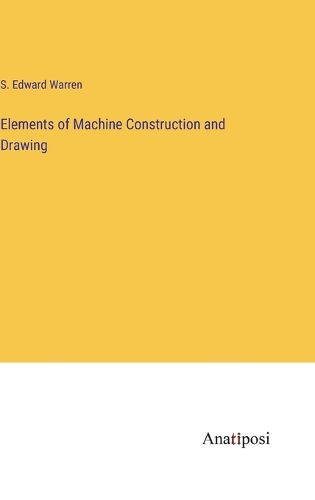 Elements of Machine Construction and Drawing